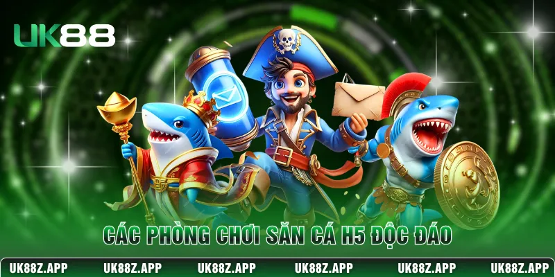 Các phòng chơi săn cá H5 độc đáo