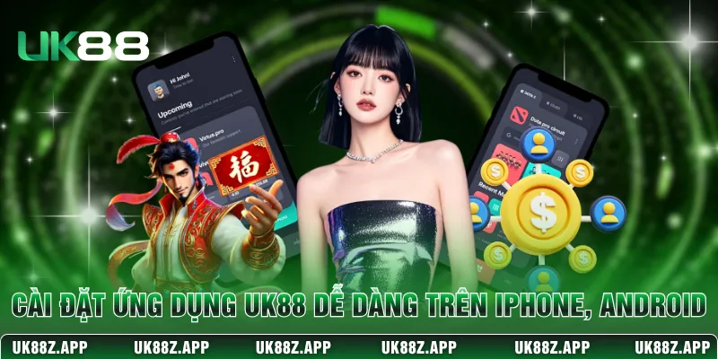 Cài đặt ứng dụng UK88 dễ dàng trên cả iPhone và Android 