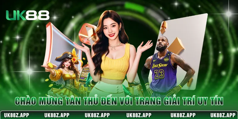 Chào mừng tân thủ đến với trang giải trí uy tín
