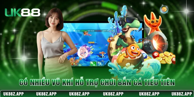 Có nhiều vũ khí hỗ trợ chơi bắn cá Tiểu Tiên 