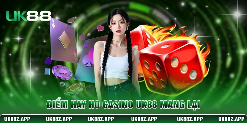 Điểm hay ho casino UK88 mang lại