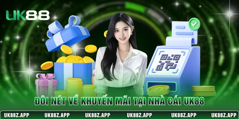 Khuyến Mãi UK88 - Chuỗi Bonus Kích Vốn Giải Trí Mỗi Ngày 1 Đôi nét về khuyến mãi tại nhà cái UK88