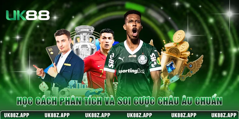 Học cách phân tích và soi cược châu Âu chuẩn