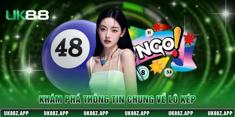 Khám phá thông tin chung về lô kép