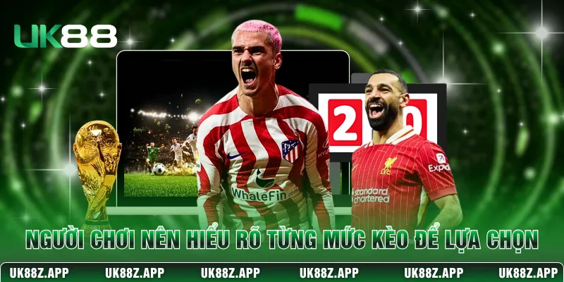 Người chơi nên hiểu rõ từng mức kèo để lựa chọn 