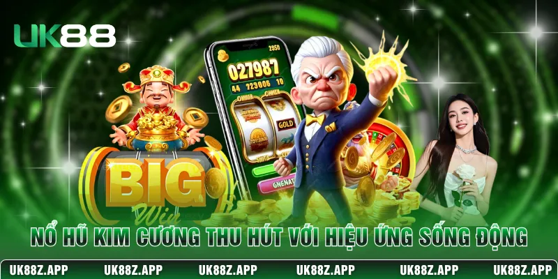 Nổ hũ Kim Cương thu hút với hiệu ứng sống động 