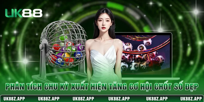 Phân tích chu kỳ xuất hiện giúp tăng cơ hội chốt số đẹp 