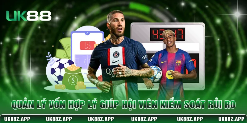 Quản lý vốn hợp lý giúp hội viên kiểm soát rủi ro 