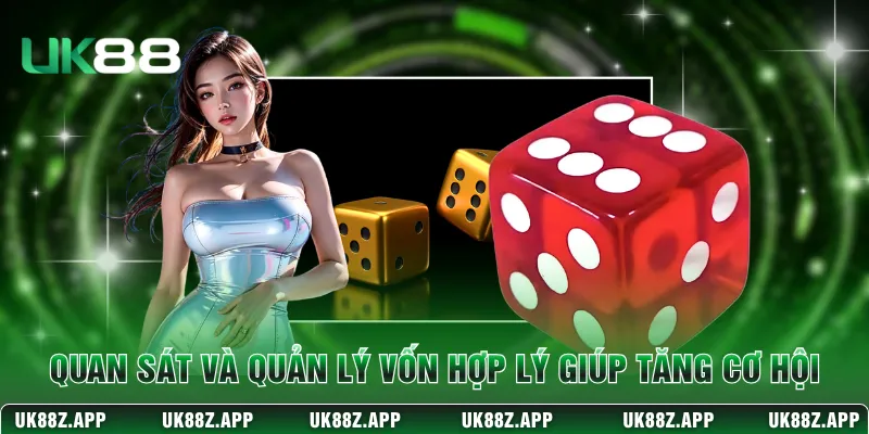 Quan sát và quản lý vốn hợp lý giúp tăng cơ hội 