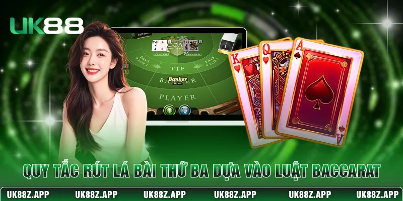 Quy tắc rút lá bài thứ ba dựa vào luật Baccarat