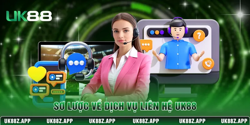 Sơ lược về dịch vụ liên hệ UK88