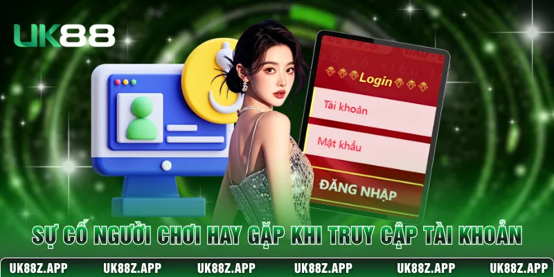 Sự cố người chơi hay gặp khi truy cập tài khoản
