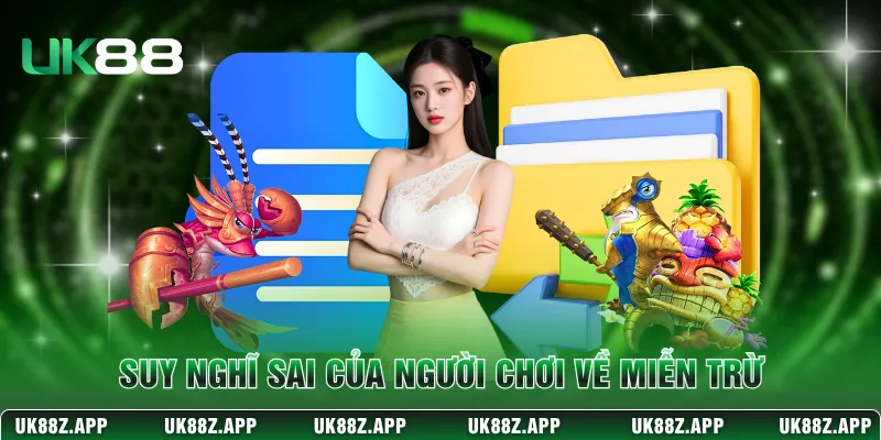Suy nghĩ sai của người chơi về miễn trừ