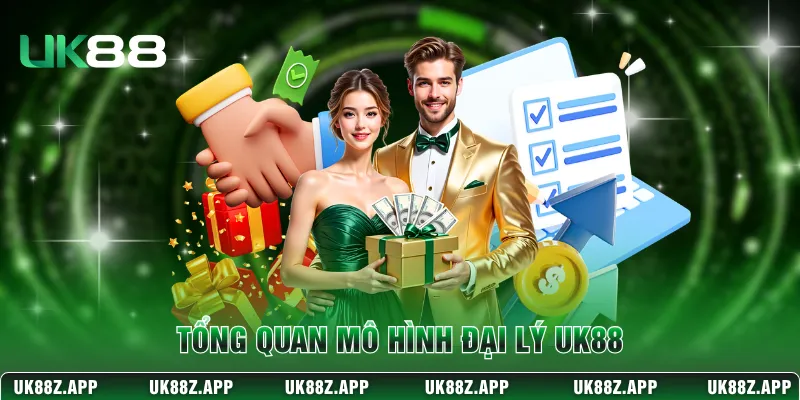 Tổng quan mô hình đại lý UK88