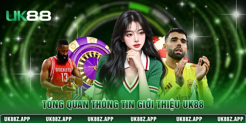 Tổng quan thông tin giới thiệu UK88